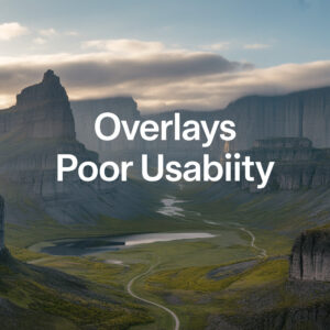 Discover How to Identify and Resolve Overlays Poor Usability with Ease